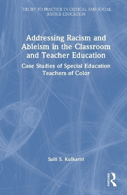 Addressing Racism and Ableism in the Classroom and Teacher Education - Saili S. Kulkarni