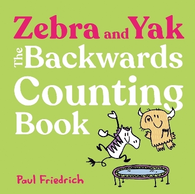Zebra and Yak: The Backwards Counting Book - Paul Friedrich
