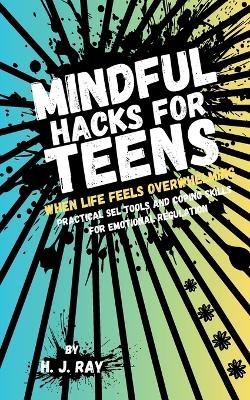 Mindful Hacks for Teens - H J Ray