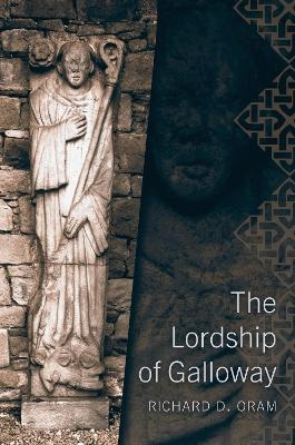 The Lordship of Galloway - Richard D. Oram