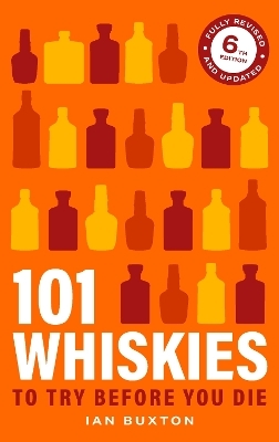 101 Whiskies To Try Before You Die 6th Edition - Ian Buxton