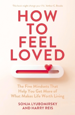 How to Feel Loved - Sonja Lyubomirsky, Harry Reis