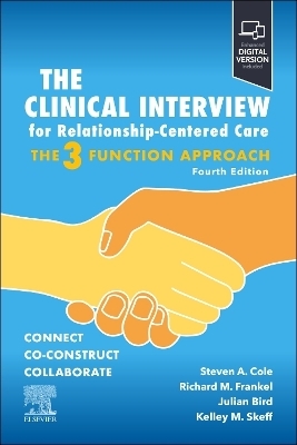 The Clinical Interview for Relationship-Centered Care: The Three Function Approach - Steven A. Cole, Richard M. Frankel, Kelley M. Skeff