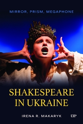 Shakespeare in Ukraine - Irena Makaryk