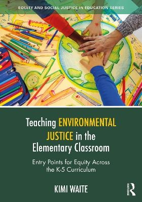 Teaching Environmental Justice in the Elementary Classroom