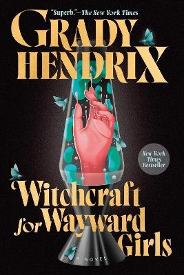 Witchcraft for Wayward Girls - Grady Hendrix