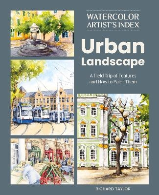 Watercolor Artist's Index of the Urban Landscape - Richard Taylor