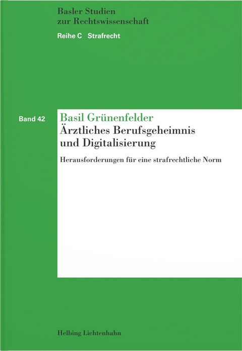 &Auml;rztliches Berufsgeheimnis und Digitalisierung - Basil Gr&uuml;nenfelder
