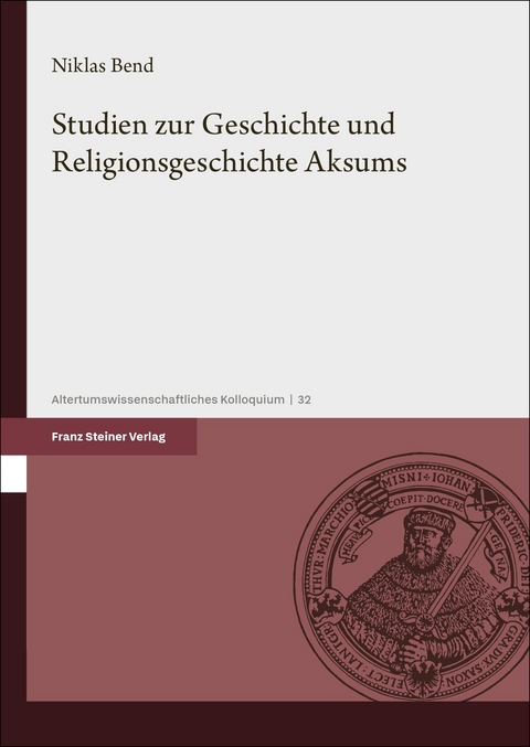 Studien zur Geschichte und Religionsgeschichte Aksums - Niklas Bend