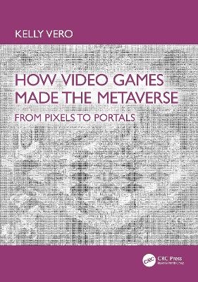 How Video Games Made the Metaverse - Kelly Vero