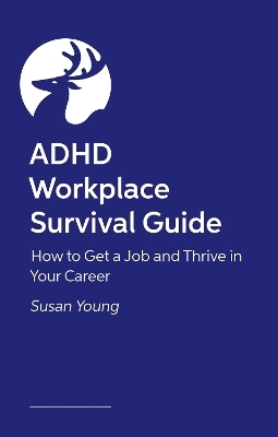 ADHD Workplace Survival Guide - Susan Young, Sarah Grundy, Tony Bulleid