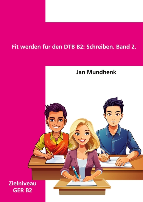 Fit werden f&uuml;r den DTB B2: Schreiben. Band 2. - Jan Mundhenk