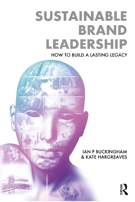 Sustainable Brand Leadership - Ian P. Buckingham, Kate Hargreaves