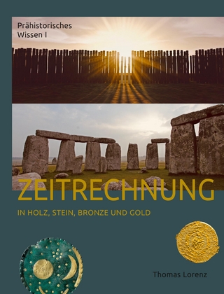 Zeitrechnung in Holz, Stein, Bronze und Gold