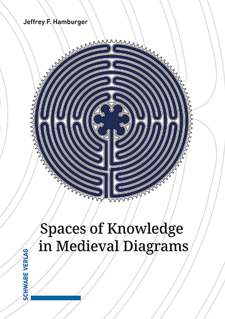 Spaces of Knowledge in Medieval Diagrams - Jeffrey F. Hamburger