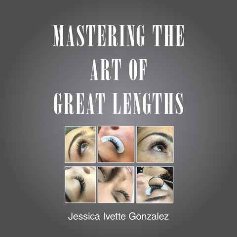 Mastering the Art of Great Lengths - Jessica Ivette Gonzalez