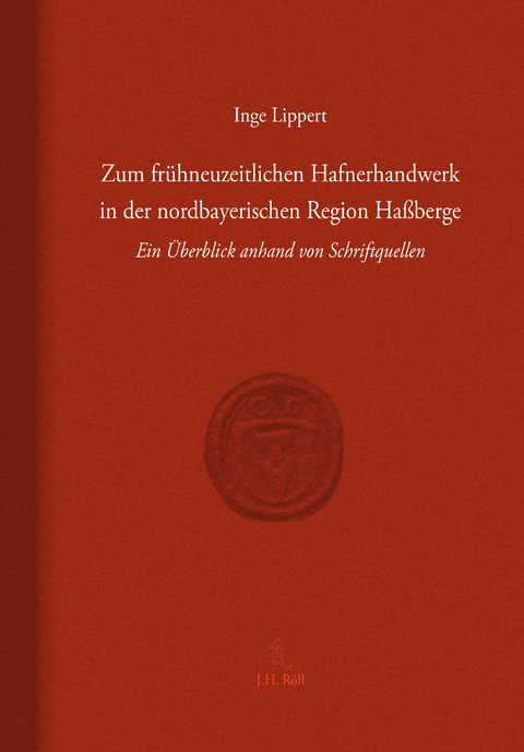Zum fr&uuml;hneuzeitlichen Hafnerhandwerk in der nordbayerischen Region Ha&szlig;berge - Inge Lippert
