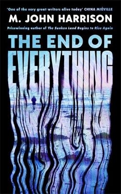 The End of Everything - M. John Harrison