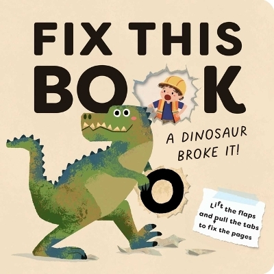 Fix This Book: A Dinosaur Broke It! -  Editors of Silver Dolphin Books