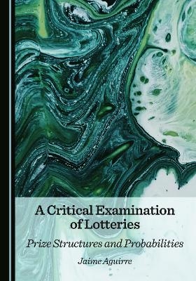 A Critical Examination of Lotteries - Jaime Aguirre
