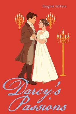 Darcy's Passions - Regina Jeffers