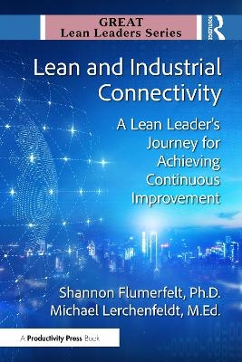 Lean and Industrial Connectivity - PhD Flumerfelt  Shannon, M.Ed. Lerchenfeldt  Michael