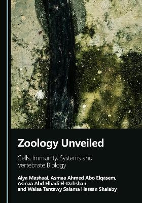 Zoology Unveiled - Alya Mashaal, Asmaa Abd Elhadi El-Dahshan, Walaa T. Shalaby