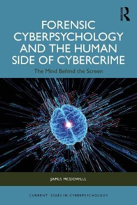 Forensic Cyberpsychology and the Human Side of Cybercrime