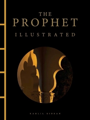 The Prophet Illustrated - Kahlil Gibran