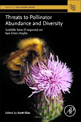 Threats to Pollinator Abundance and Diversity