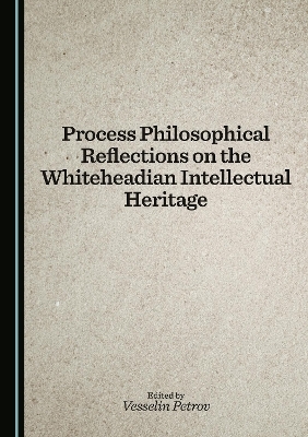 Process Philosophical Reflections on the Whiteheadian Intellectual Heritage - 