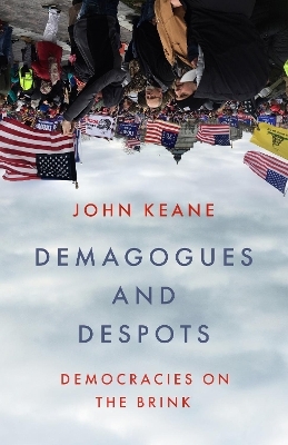 Demagogues and Despots - John Keane