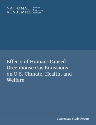Effects of Human-Caused Greenhouse Gas Emissions on U.S. Climate, Health, and Welfare