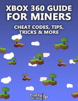 Xbox 360 Cheats for Miners - Cheat Codes, Tips, Tricks & More: (An Unofficial Minecraft Book) -  Crafty Publishing
