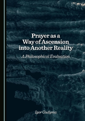 Prayer as a Way of Ascension into Another Reality - Igor Gudyma