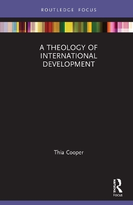A Theology of International Development - Thia Cooper