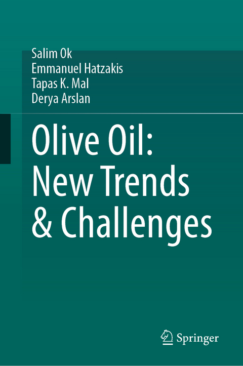 Olive Oil: New Trends & Challenges - Salim Ok, Emmanuel Hatzakis, Tapas K. Mal, Derya Arslan