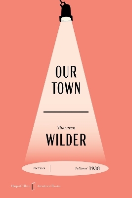 Our Town American Classics Edition - Thornton Wilder