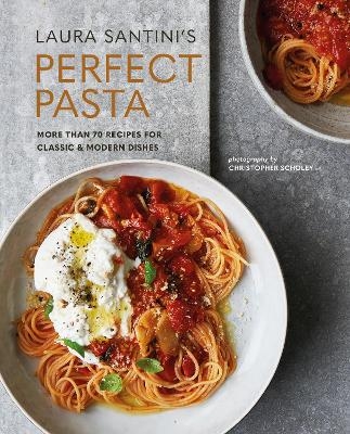 Perfect Pasta - Laura Santini