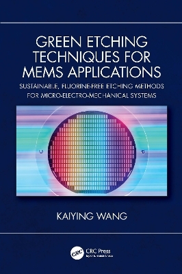 Green Etching Techniques for MEMS Applications - Kaiying Wang