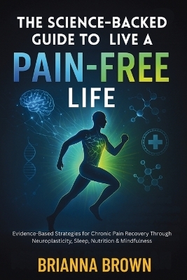 The Science-Backed Guide to Live A Pain-Free Life