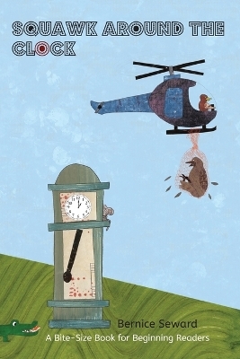 Squawk Around the Clock - Bernice Seward