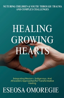 Healing Growing Hearts - Eseosa Karen Omoregie