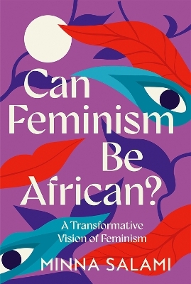 Can Feminism be African? - Minna Salami