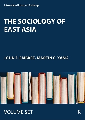 The Sociology of East Asia - John F. Embree, Martin C. Yang
