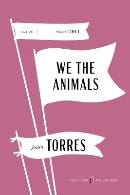 We the Animals American Classics Edition - Justin Torres