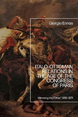 Italo-Ottoman Relations in the Age of the Congress of Paris - Dr Giorgio Ennas