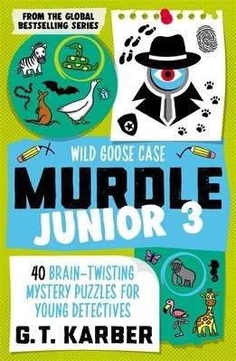Murdle Junior 3: Wild Goose Case - G. T. Karber