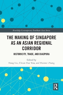 The Making of Singapore as an Asian Regional Corridor - 