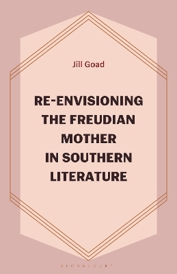 Re-Envisioning the Freudian Mother in Southern Literature